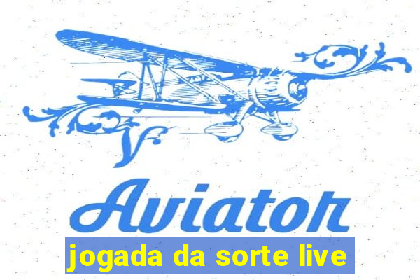 jogada da sorte live