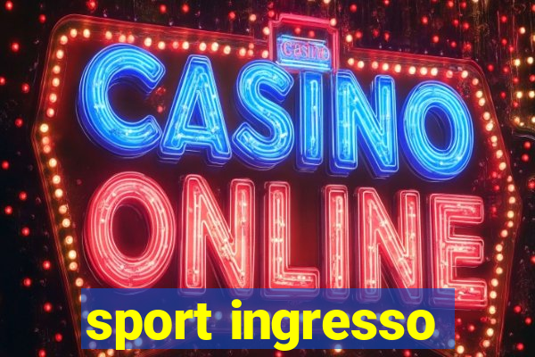 sport ingresso