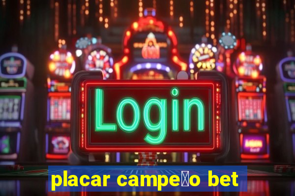 placar campe茫o bet