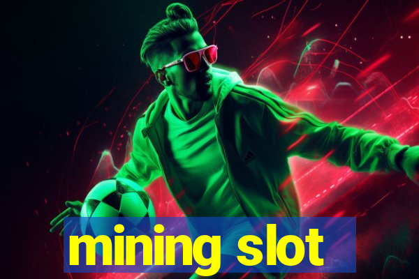 mining slot