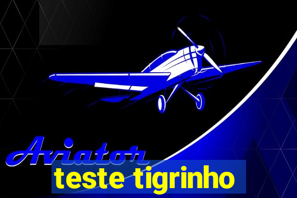 teste tigrinho