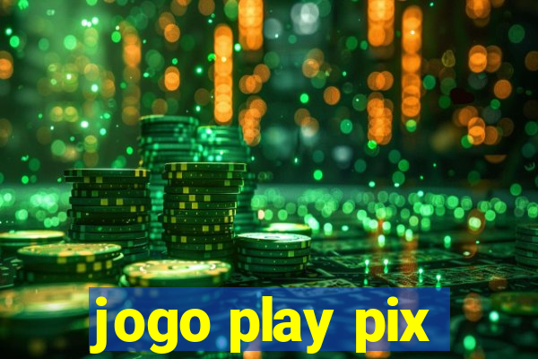 jogo play pix