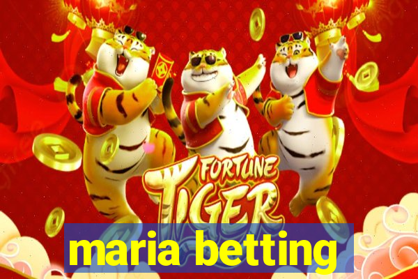 maria betting