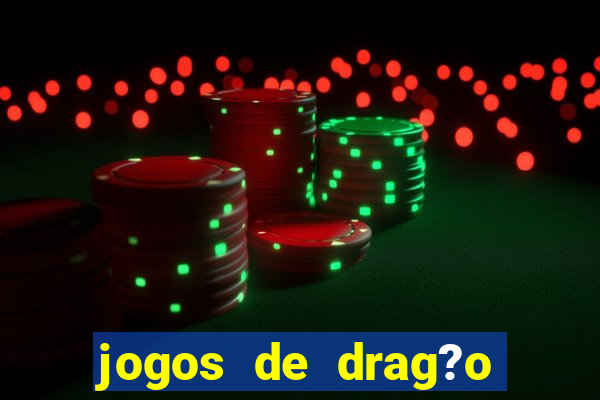 jogos de drag?o para celular