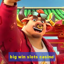 big win slots casino