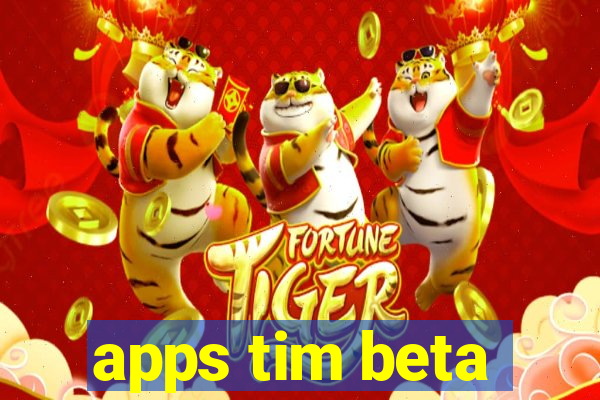 apps tim beta