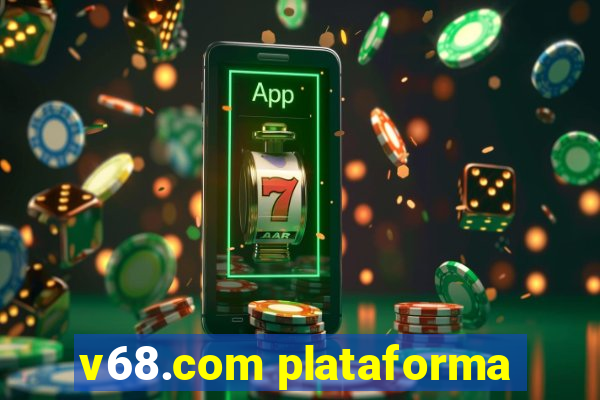 v68.com plataforma