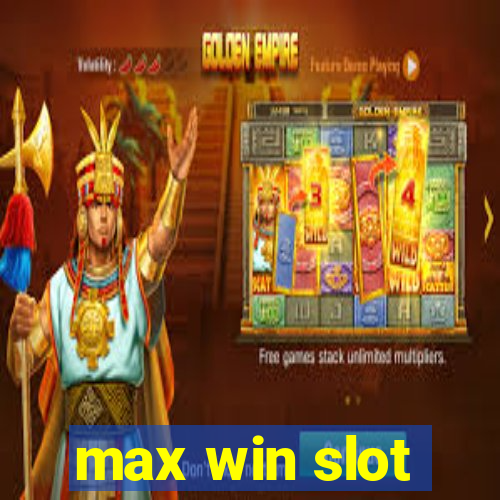 max win slot