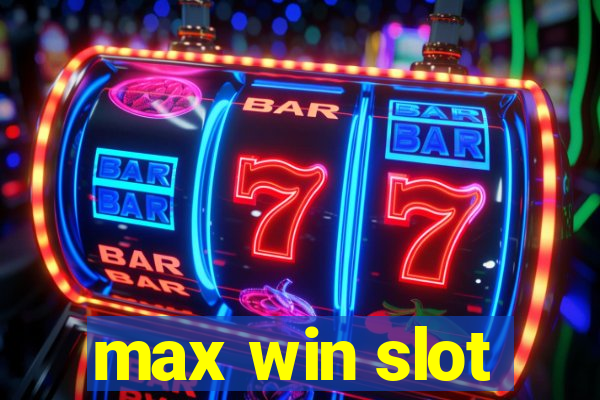 max win slot