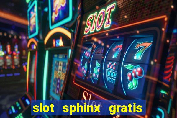 slot sphinx gratis senza registrazione