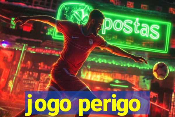 jogo perigo