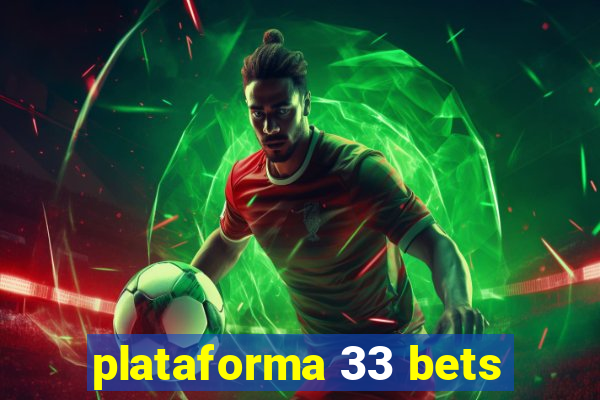 plataforma 33 bets