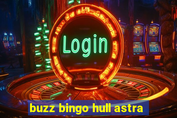 buzz bingo hull astra