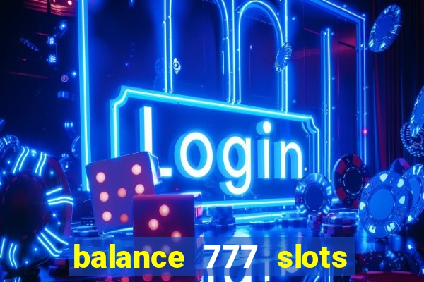 balance 777 slots é confiável