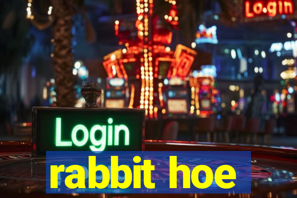 rabbit hoe