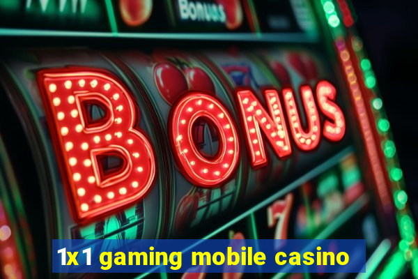 1x1 gaming mobile casino