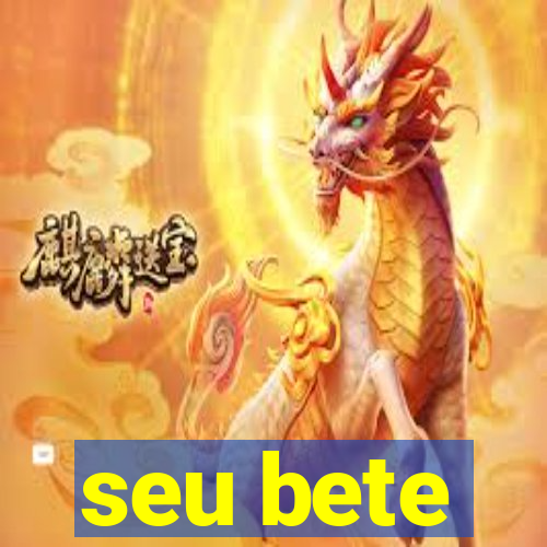 seu bete