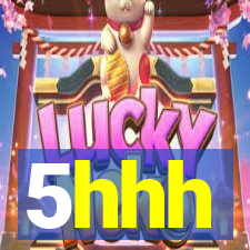 5hhh