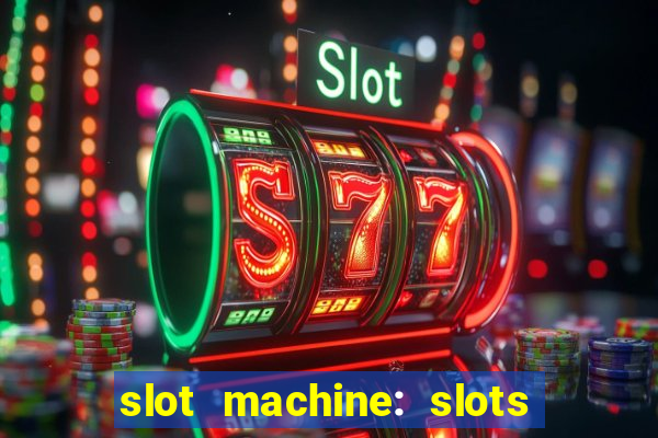 slot machine: slots & casino