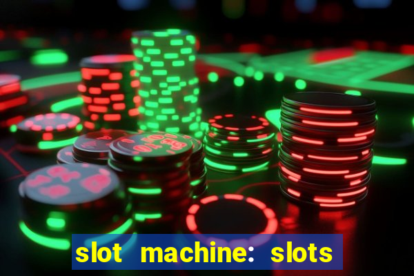 slot machine: slots & casino