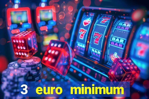 3 euro minimum deposit casino