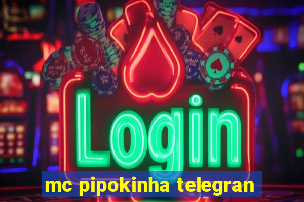 mc pipokinha telegran