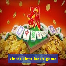 victor slots lucky game