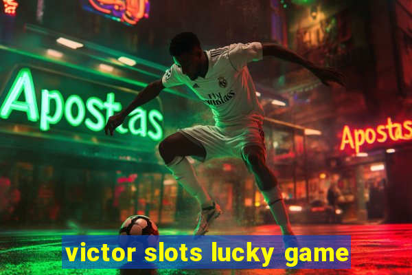 victor slots lucky game