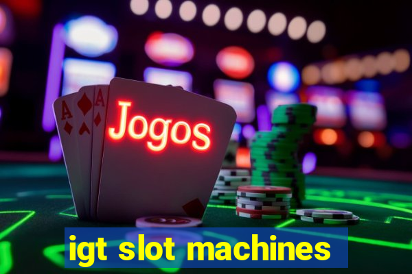 igt slot machines