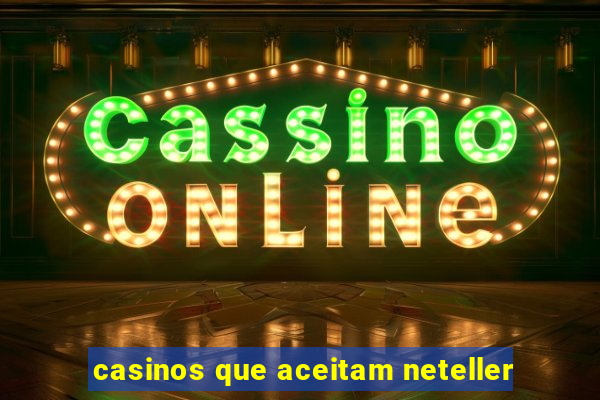 casinos que aceitam neteller