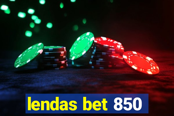 lendas bet 850