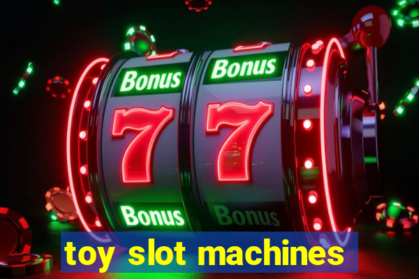 toy slot machines