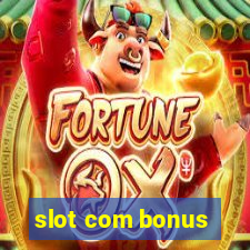 slot com bonus