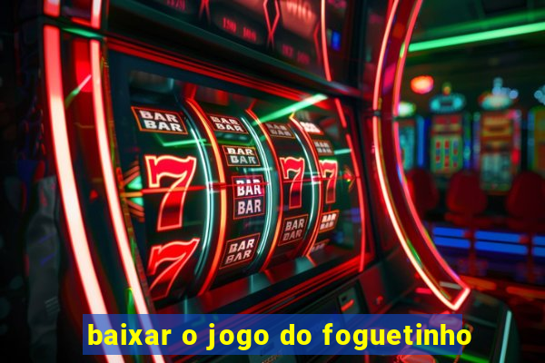 baixar o jogo do foguetinho