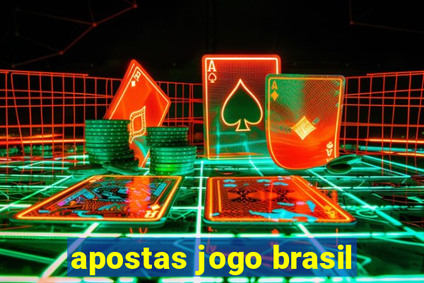 apostas jogo brasil