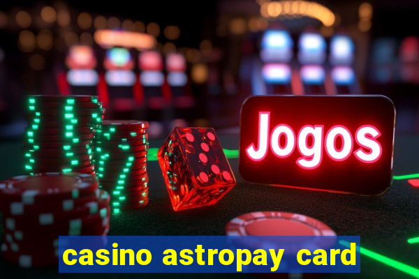 casino astropay card