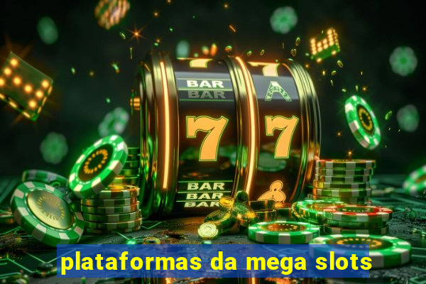 plataformas da mega slots