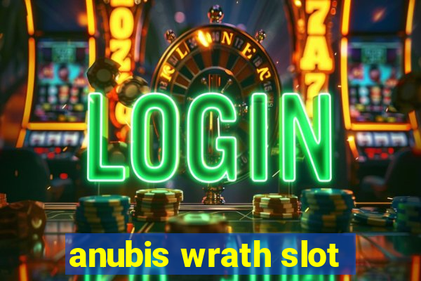 anubis wrath slot