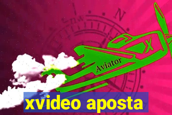 xvideo aposta