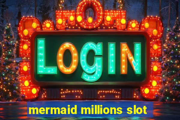 mermaid millions slot