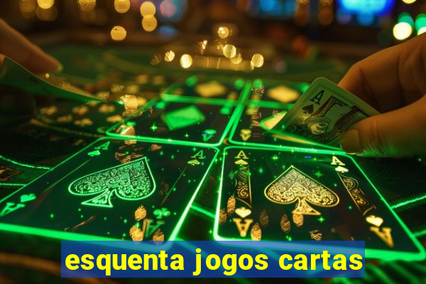 esquenta jogos cartas