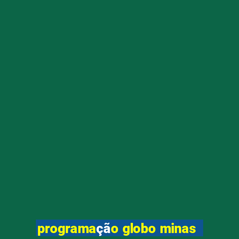 programação globo minas