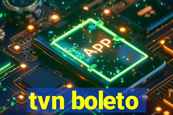 tvn boleto