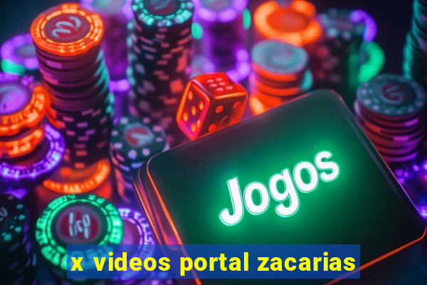 x videos portal zacarias