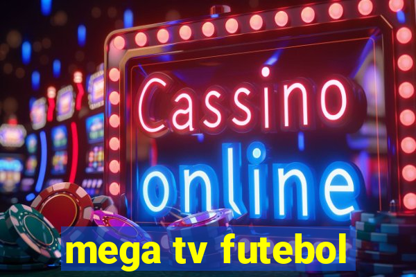 mega tv futebol