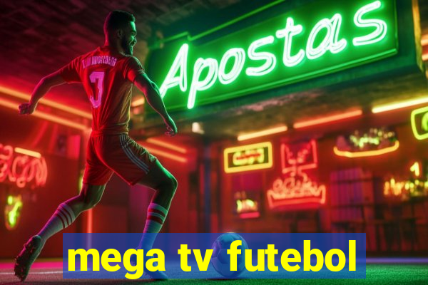 mega tv futebol