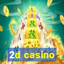 2d casino