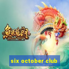 six october club