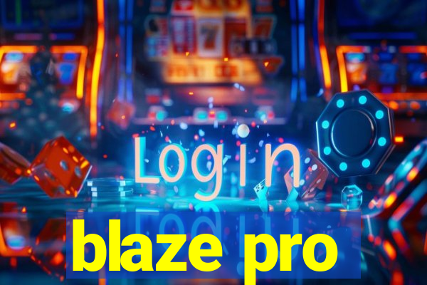 blaze pro