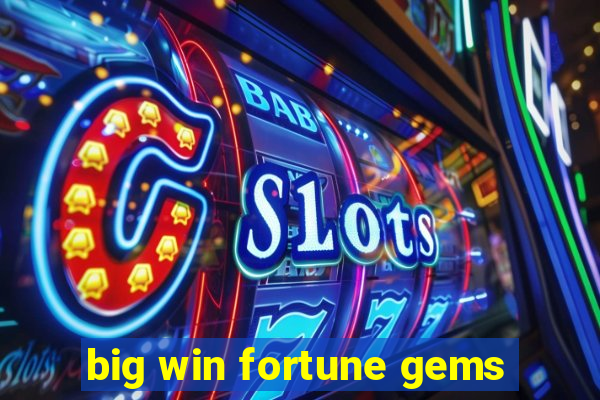 big win fortune gems